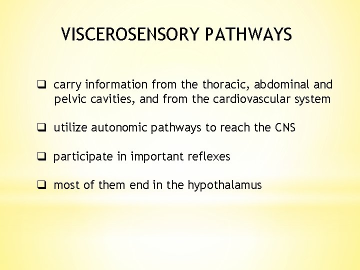 VISCEROSENSORY PATHWAYS q carry information from the thoracic, abdominal and pelvic cavities, and from