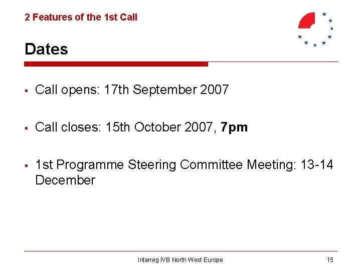 2 Features of the 1 st Call Dates § Call opens: 17 th September