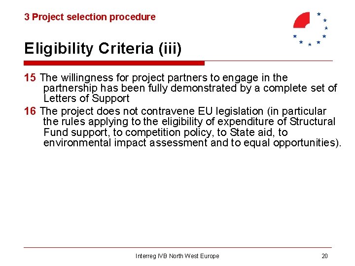 3 Project selection procedure Eligibility Criteria (iii) 15 The willingness for project partners to