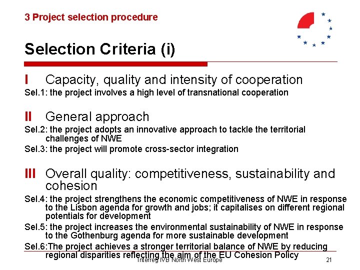3 Project selection procedure Selection Criteria (i) I Capacity, quality and intensity of cooperation