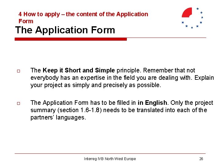 4 How to apply – the content of the Application Form The Application Form