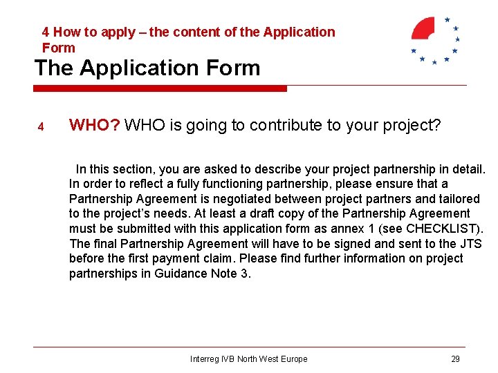 4 How to apply – the content of the Application Form The Application Form