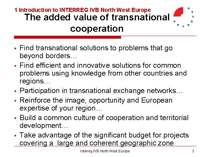 1 Introduction to INTERREG IVB North West Europe The added value of transnational cooperation