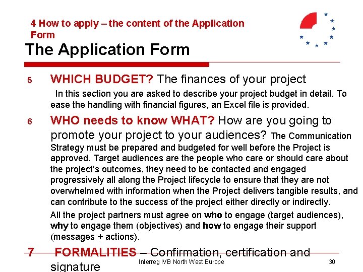 4 How to apply – the content of the Application Form The Application Form