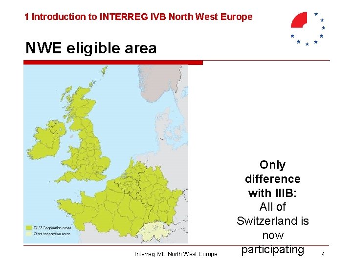 1 Introduction to INTERREG IVB North West Europe NWE eligible area Interreg IVB North