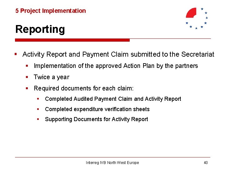 5 Project Implementation Reporting § Activity Report and Payment Claim submitted to the Secretariat