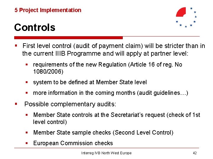 5 Project Implementation Controls § First level control (audit of payment claim) will be