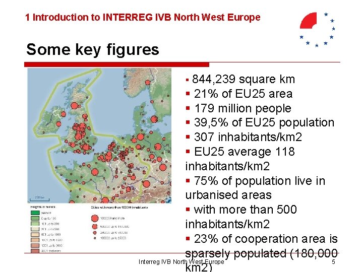 1 Introduction to INTERREG IVB North West Europe Some key figures § 844, 239