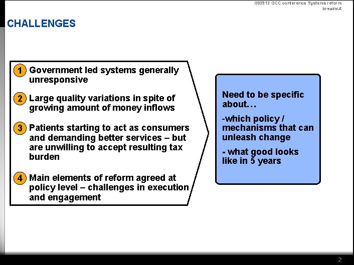 050913 GCC conference Systems reform breakout CHALLENGES 1 Government led systems generally unresponsive 2