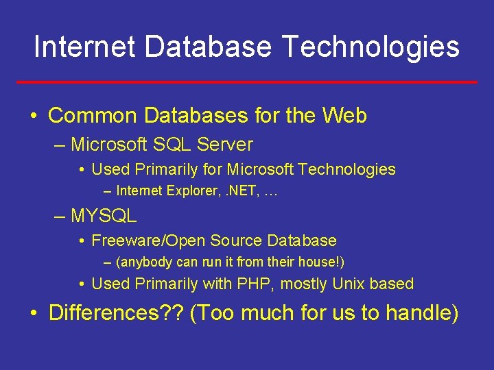 Internet Database Technologies • Common Databases for the Web – Microsoft SQL Server •