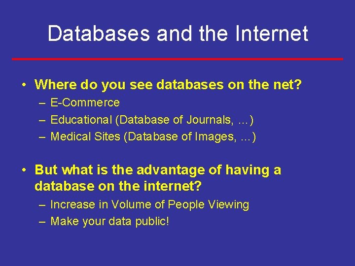 Databases and the Internet • Where do you see databases on the net? –