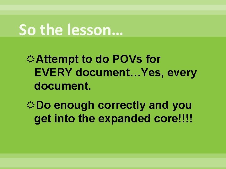 So the lesson… Attempt to do POVs for EVERY document…Yes, every document. Do enough