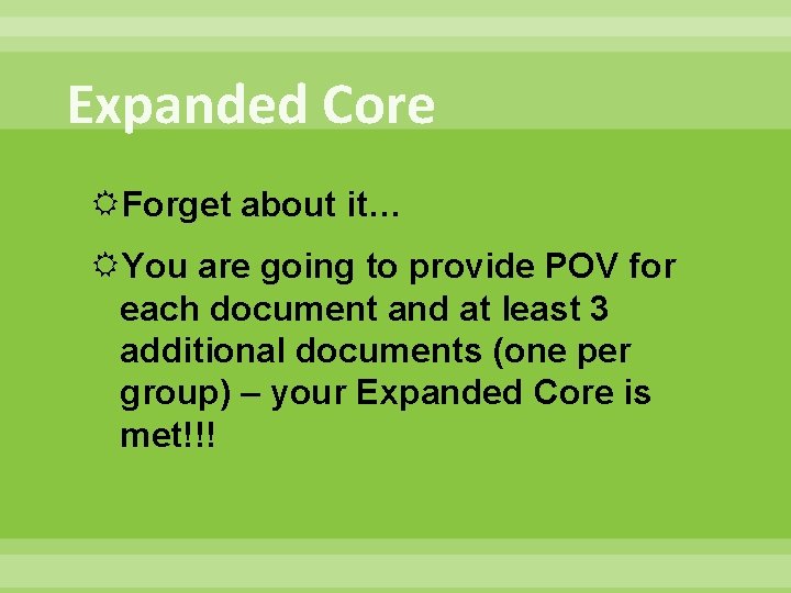 Expanded Core Forget about it… You are going to provide POV for each document