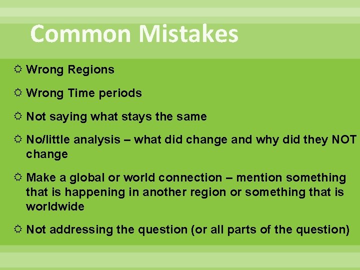 Common Mistakes Wrong Regions Wrong Time periods Not saying what stays the same No/little