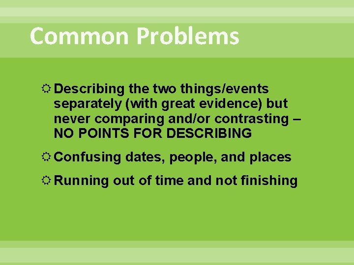 Common Problems Describing the two things/events separately (with great evidence) but never comparing and/or