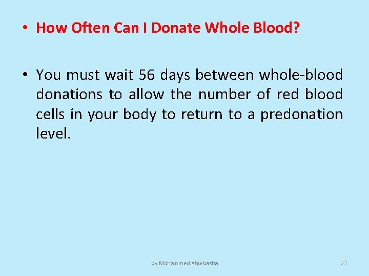  • How Often Can I Donate Whole Blood? • You must wait 56