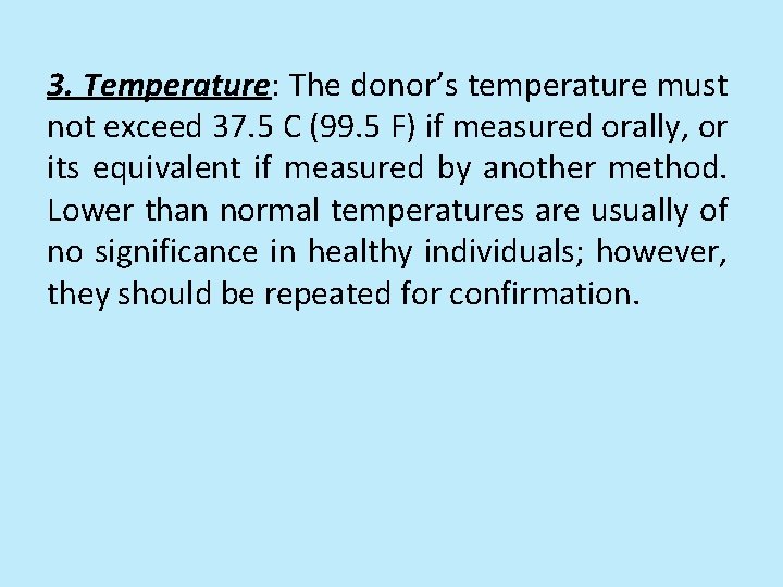 3. Temperature: The donor’s temperature must not exceed 37. 5 C (99. 5 F)
