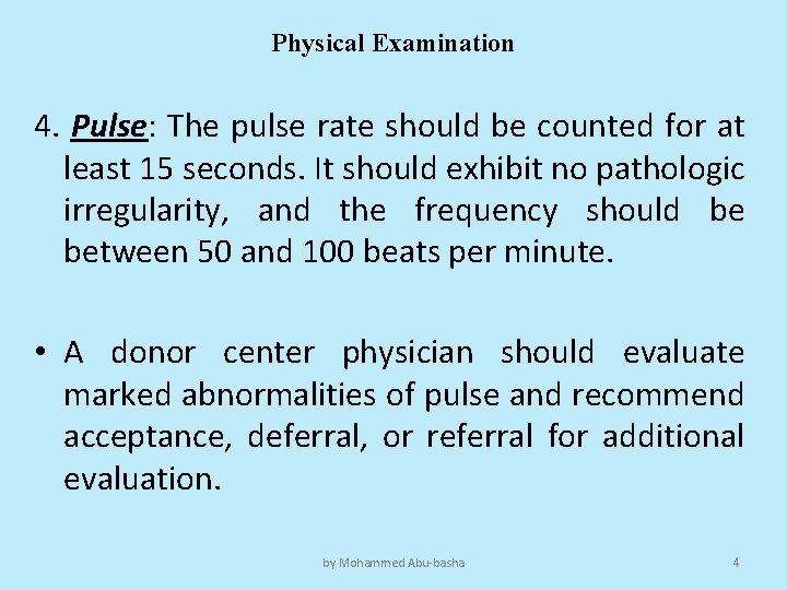 Physical Examination 4. Pulse: The pulse rate should be counted for at least 15