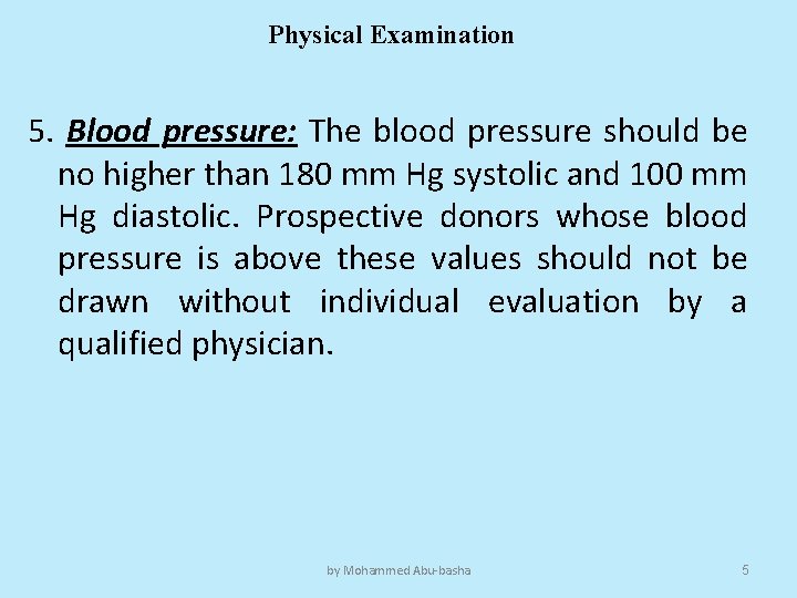 Physical Examination 5. Blood pressure: The blood pressure should be no higher than 180