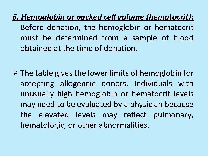 6. Hemoglobin or packed cell volume (hematocrit): Before donation, the hemoglobin or hematocrit must