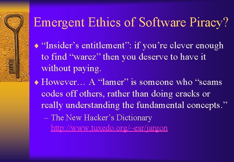 Emergent Ethics of Software Piracy? ¨ “Insider’s entitlement”: if you’re clever enough to find