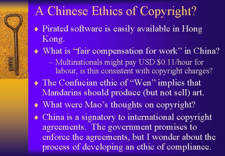 A Chinese Ethics of Copyright? ¨ Pirated software is easily available in Hong Kong.