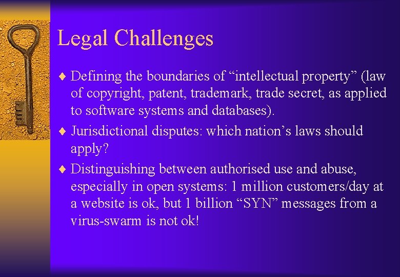 Legal Challenges ¨ Defining the boundaries of “intellectual property” (law of copyright, patent, trademark,