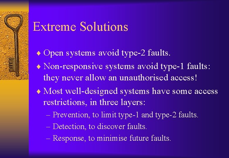Extreme Solutions ¨ Open systems avoid type-2 faults. ¨ Non-responsive systems avoid type-1 faults:
