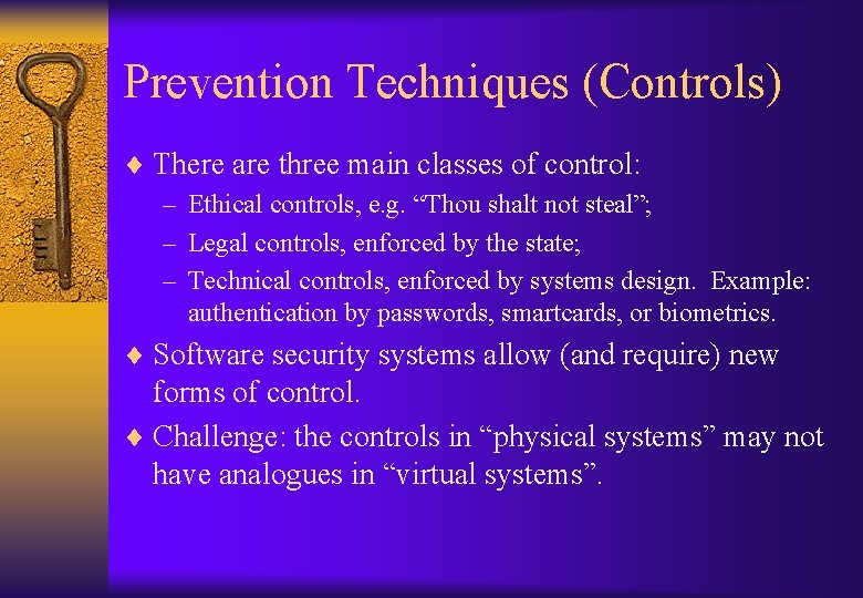 Prevention Techniques (Controls) ¨ There are three main classes of control: – Ethical controls,