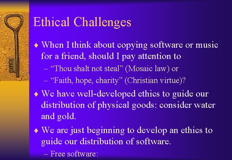 Ethical Challenges ¨ When I think about copying software or music for a friend,