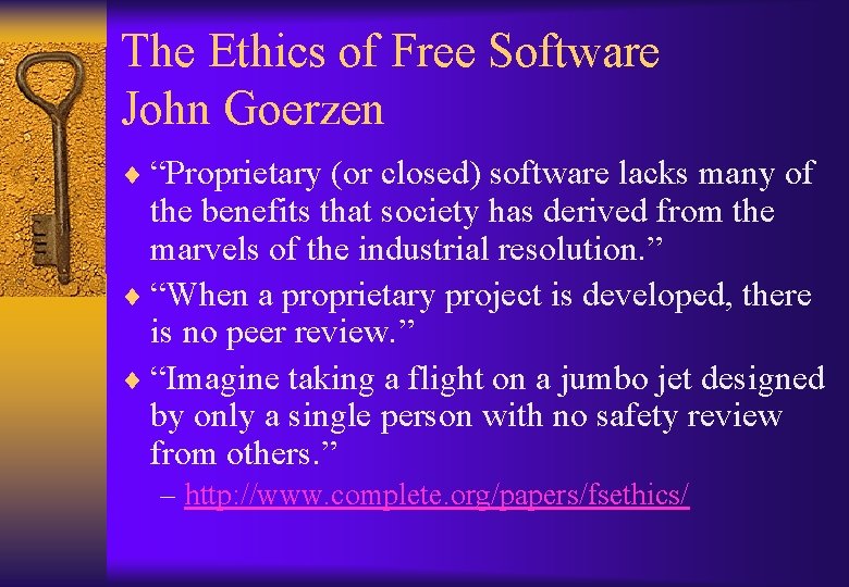 The Ethics of Free Software John Goerzen ¨ “Proprietary (or closed) software lacks many