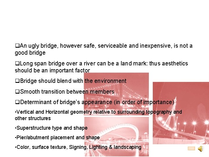  An ugly bridge, however safe, serviceable and inexpensive, is not a good bridge