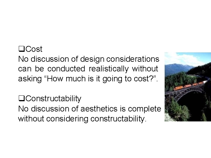  Cost No discussion of design considerations can be conducted realistically without asking “How