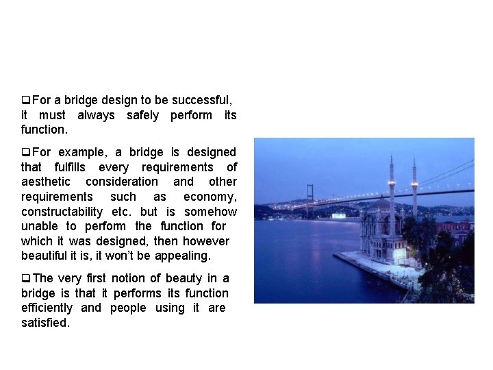  For a bridge design to be successful, it must always safely perform its