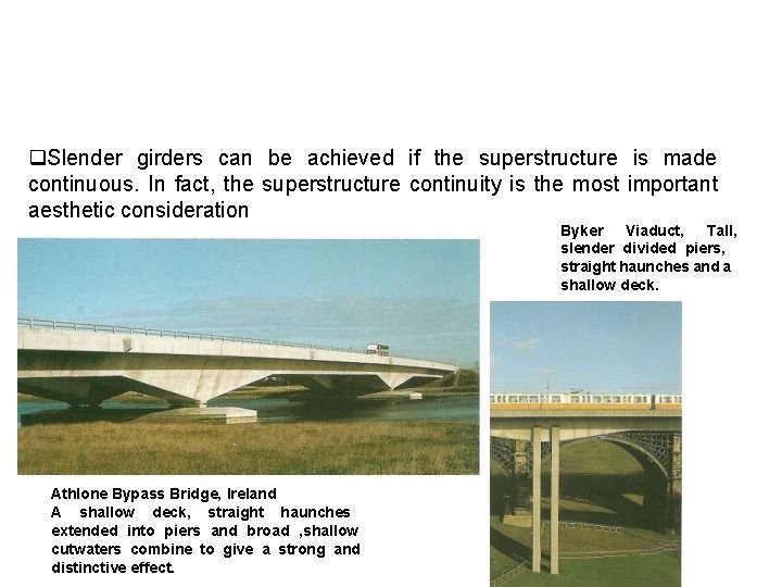  Slender girders can be achieved if the superstructure is made continuous. In fact,