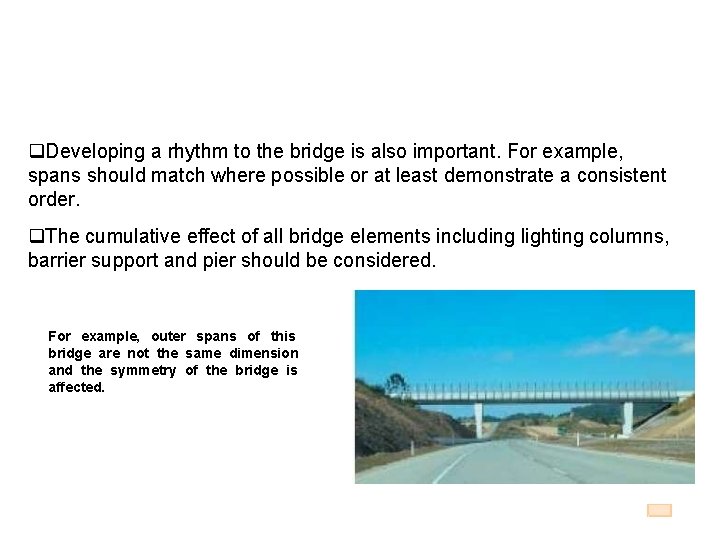  Developing a rhythm to the bridge is also important. For example, spans should