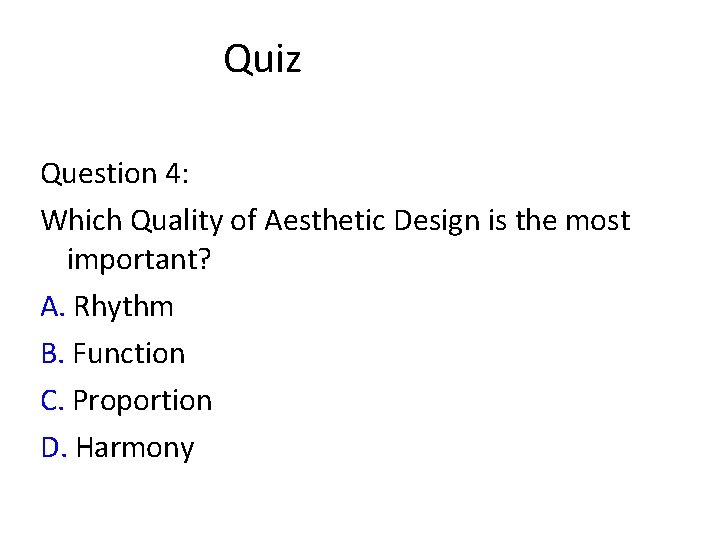 Quiz Question 4: Which Quality of Aesthetic Design is the most important? A. Rhythm