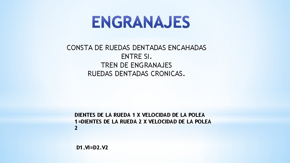 CONSTA DE RUEDAS DENTADAS ENCAHADAS ENTRE SI. TREN DE ENGRANAJES RUEDAS DENTADAS CRONICAS. DIENTES