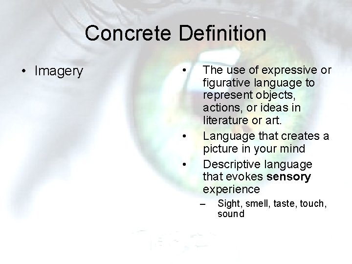 Concrete Definition • Imagery • • • The use of expressive or figurative language Concrete Definition • Imagery • • • The use of expressive or figurative language