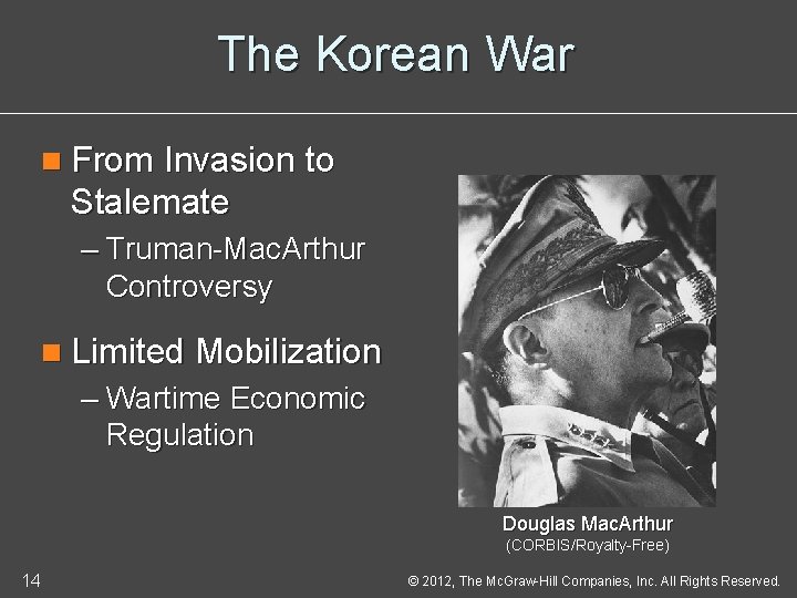 The Korean War n From Invasion to Stalemate – Truman-Mac. Arthur Controversy n Limited