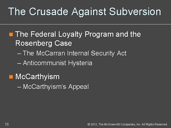 The Crusade Against Subversion n The Federal Loyalty Program and the Rosenberg Case –