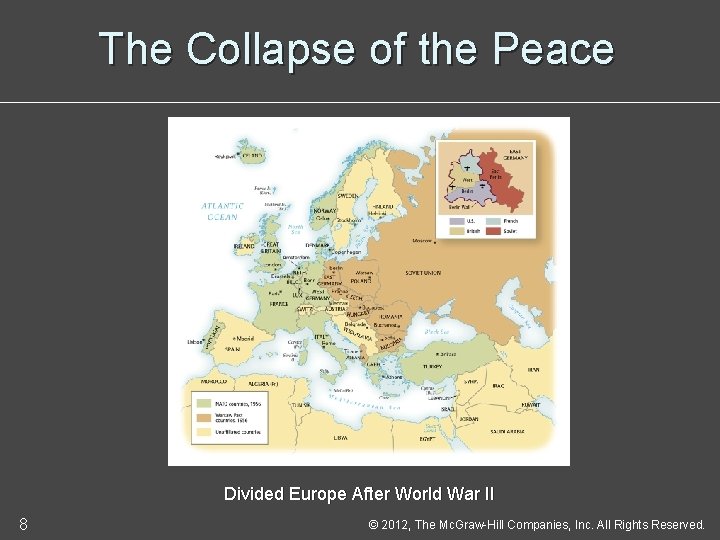 The Collapse of the Peace Divided Europe After World War II 8 © 2012,