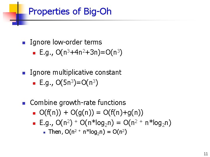 Properties of Big-Oh n n n Ignore low-order terms 3 2 3 n E.
