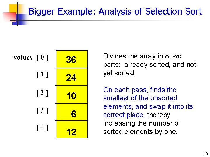 Bigger Example: Analysis of Selection Sort values [ 0 ] 36 [1] 24 [2]