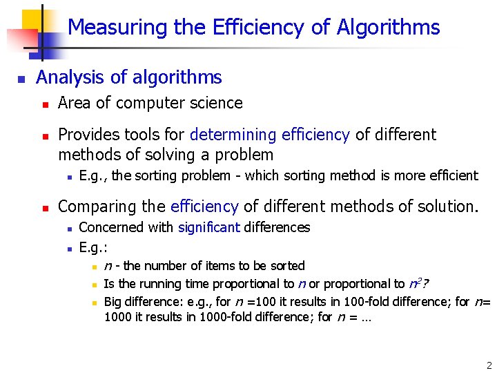 Measuring the Efficiency of Algorithms n Analysis of algorithms n n Area of computer