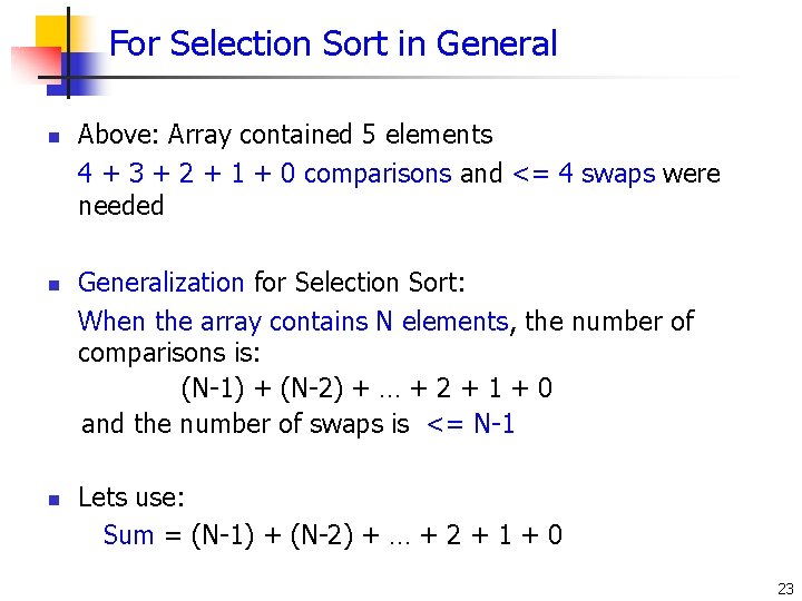 For Selection Sort in General n n n Above: Array contained 5 elements 4