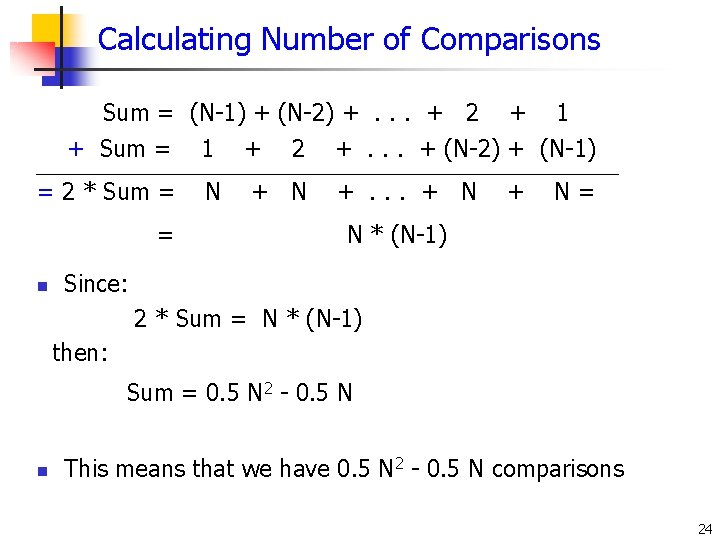 Calculating Number of Comparisons Sum = (N-1) + (N-2) +. . . + 2