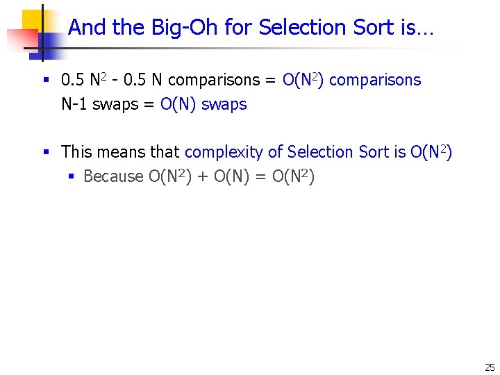 And the Big-Oh for Selection Sort is… § 0. 5 N 2 - 0.