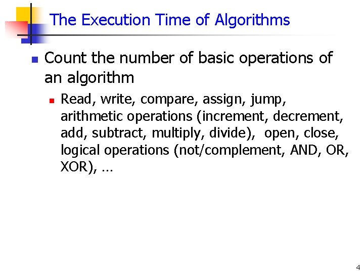 The Execution Time of Algorithms n Count the number of basic operations of an