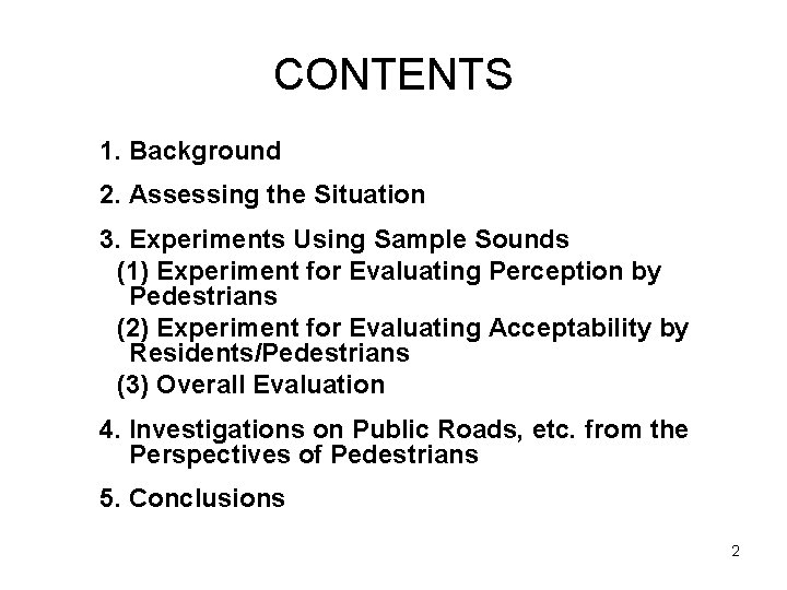 CONTENTS 1. Background 2. Assessing the Situation 3. Experiments Using Sample Sounds 　(1) Experiment